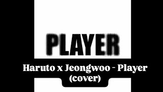 [COVER] HARUTO X JEONGWOO (하루토 x 박정우) – Player | TREASURE | 원곡: Sik-K (식케이) ft. Crush (크러쉬)
