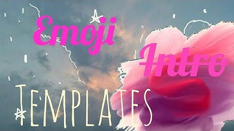 EMOJI INTRO TEMPLATES