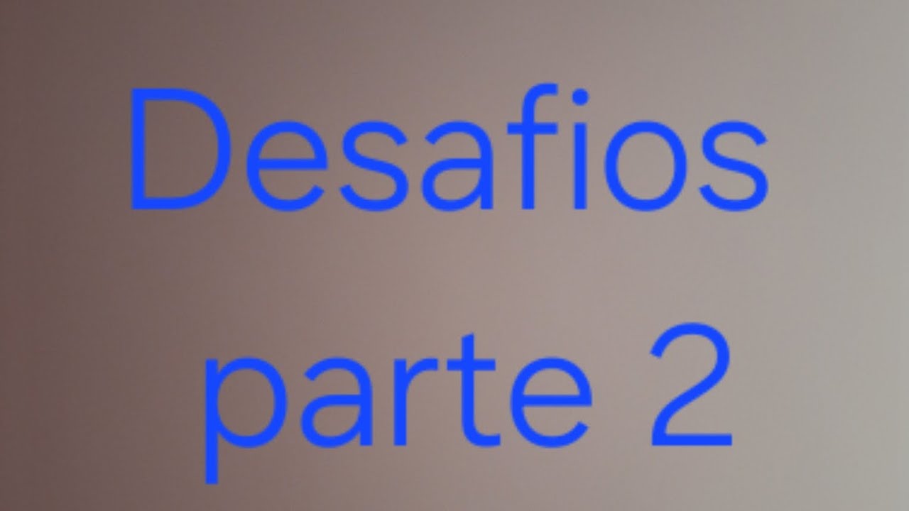 *Eu não esperava isso 😞*(Desafios parte 2)