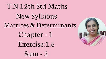T.N. 12th  Maths  Exercise:1.6  Sum - 3  | Matrices & Determinants.