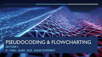 PSEUDOCODING & FLOWCHARTING | LECTURE 4 | IF....THEN....ELSEIF....ELSE....ENDIF STATEMENT