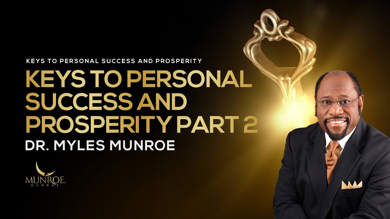 Keys To Personal Success and Prosperity Part 2   Dr  Myles Munroe