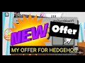 My newst and best offer for a hedgehog can be fly ride ride fly or no pot