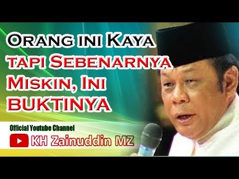 Wajib Disimak Orang Ini Kaya Tapi Sebenarnya Miskin Ini Buktinya Kh Zainuddin Mz Youtube