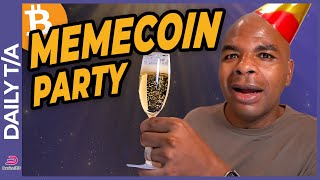 Memecoin Party Will End!  Just Not Yet!