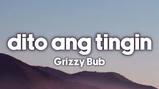 Grizzy Bub - Dito Ang Tingin (Lyrics)