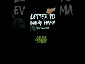 Letter To Every Mama