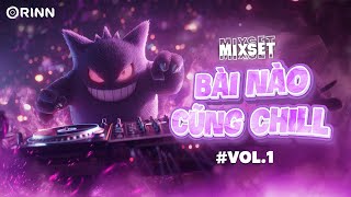 MIXSET BÀI NÀO CŨNG CHILL #1 - NHẠC REMIX VIỆT DEEP 2024 - MIXSET HOUSE LAK & DEEP HOUSE 2025
