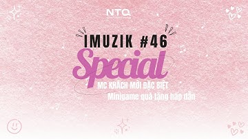 Quà tặng âm nhạc NTQ Imuzik #46 của 2025: Số đặc biệt tháng 11 có gì hấp dẫn nhỉ?