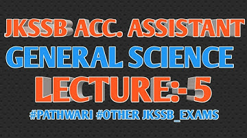 JKSSB,SSC CGL,RRB NTPC,LECTUR5, GENERAL SCIENCE  #ACC.ASSISTANT #PATHWARI #OTHERJKSSB_EXAMS