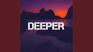 Deeper