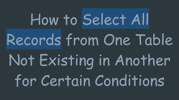 How to Select All Records from One Table Not Existing in Another for Certain Conditions