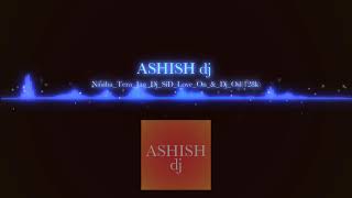 NASIBA_TERA_JAY DJ sid love on AND DJ osl MIX BY ASHISH DJ #navratri