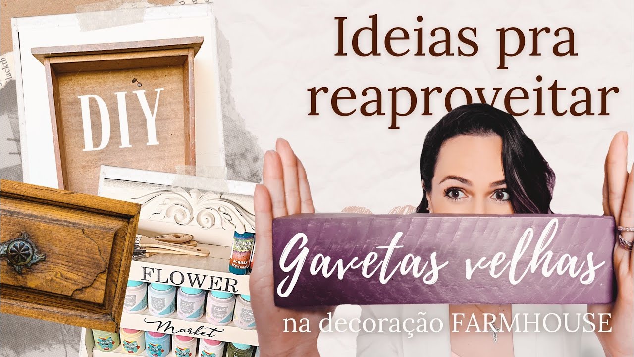 Como reaproveitar gavetas e fazer até móveis novos pra sua casa/ DIY/ Farmhouse decor/ vídeo extra