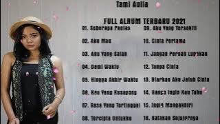 Full Album Tami Aulia 2021 | Tanpa Iklan | Seberapa Pantas, Aku Mau