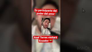 Ex Participante Del Poder Del Amor Asaf Torres Visitará Ecuador