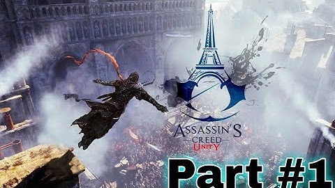 ASSASSINS CREED UNITY PART 1