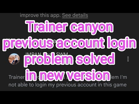 Trainer canyon New version login previous account problem solved