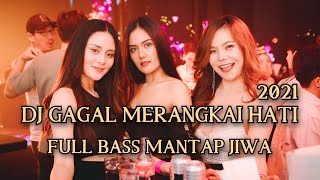 DJ GAGAL MERANGKAI HATI 2021 BASS NYA DIJAMIN GELAYY ABISSSS !