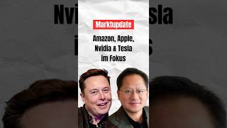 Marktupdate: Amazon, Apple, Nvidia &amp; Tesla im Fokus #börse #investieren #aktien
