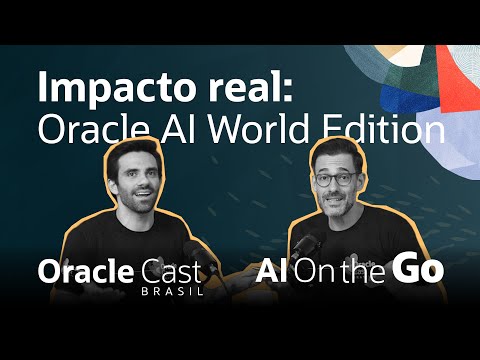Impacto real nos negócios: Oracle AI World Edition