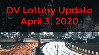 DV Lottery | April 3 2020 update Q & A