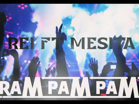 Rei Ft Mesita - Ram Pam Pam (Remix)