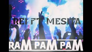 Rei Ft Mesita - Ram Pam Pam (Remix)