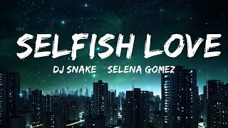 DJ Snake & Selena Gomez - Selfish Love (Lyrics) Tiësto Remix  | 30mins - Feeling your music