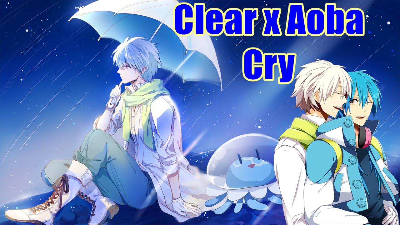 【DMMD】 Clear x Aoba - Cry {AMV}