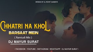 Chhatri Na Khol Barsaat Mein - Ramtudi Mix_ Dj Mayur Surat