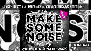 Chuckie & Junxterjack - Make Some Noise (Glowinthedark & Wax Motif Trap Remix)