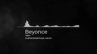 Beyoncé - Halo (maherdoesmusic remix)