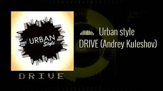 Drive Andrey Kuleshov - Urban Style