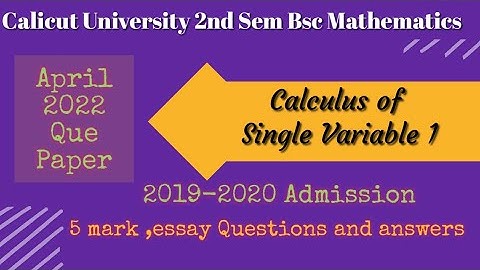 CALICUT UNIVERSITY|2ND SEM|BSC MATHS| CALCULUS OF SINGLE VARIABLE 1 |2022 Que|2019 2022 Admission