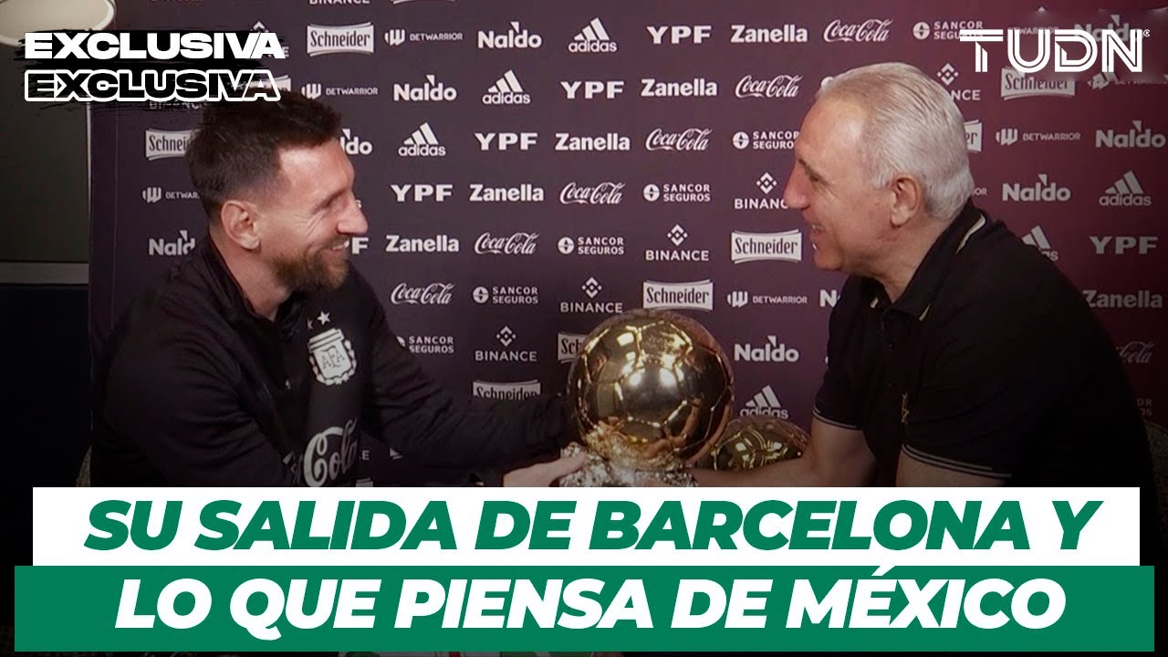 Entrevista exclusiva con Lionel Messi, ¿Qué piensa de la Selección Mexicana? - TUDN