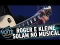 The Noite (08/07/15) - Roger e Kleine mesclam solos no Musical