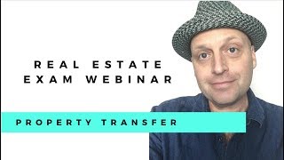 Live Webinar | Real Estate Exam  | Transfer of Property (7/23/19)