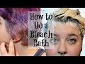 How to Do a Bleach Bath | Hair Tutorial