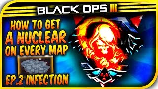 BO3: HOW TO GET A NUCLEAR ON EVERY MAP! Episode: 2 - Easy Nuclear On Infection!