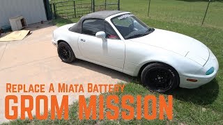GROM MISSION: Change A Miata Battery (How-To)