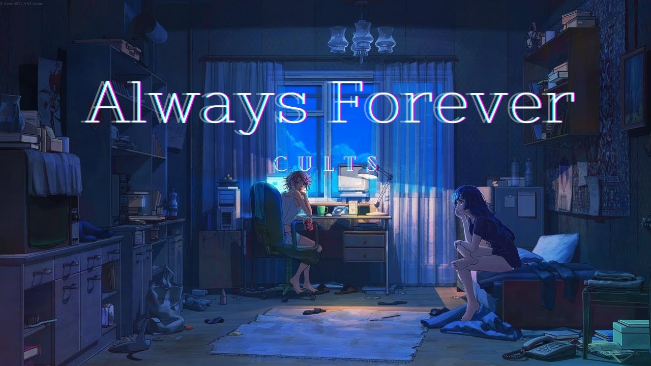 You and i forever перевод. Always Forever Cults. Культ Олвейс Форевер. Ю энд ми Олвейс Форевер. Cults always Forever обложка.