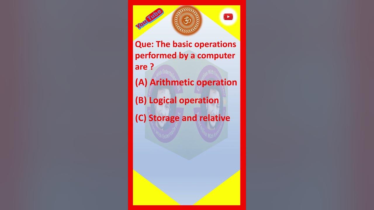 The basic operations performed by a computer are youtube