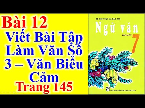 Ngữ Văn Lớp 7 Bài 12 – Viết Bài Tập Làm Văn Số 3 – Văn Biểu Cảm – Trang 145