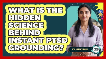 What Is The Hidden Science Behind Instant PTSD Grounding? - PTSD Support Channel
