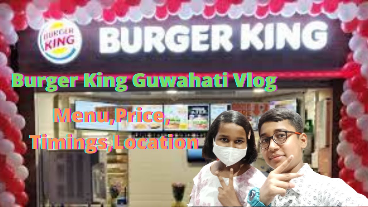 Burger King Vlog // Newly Opened Burger King In Guwahati // Menu