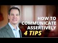 How to communicate assertively 4 tips