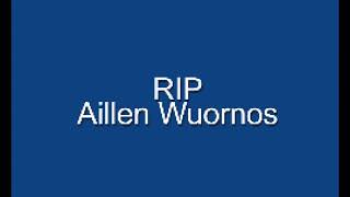 RIP Aileen Wuornos