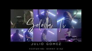 Julio Gomez - Solo A Ti (feat. Danny Diaz) Official Music Video