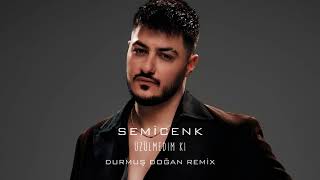 Semicenk - Üzülmedim Ki (Durmuş Doğan Remix)